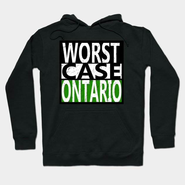 worst case ontario! distressed Hoodie by Undeadredneck